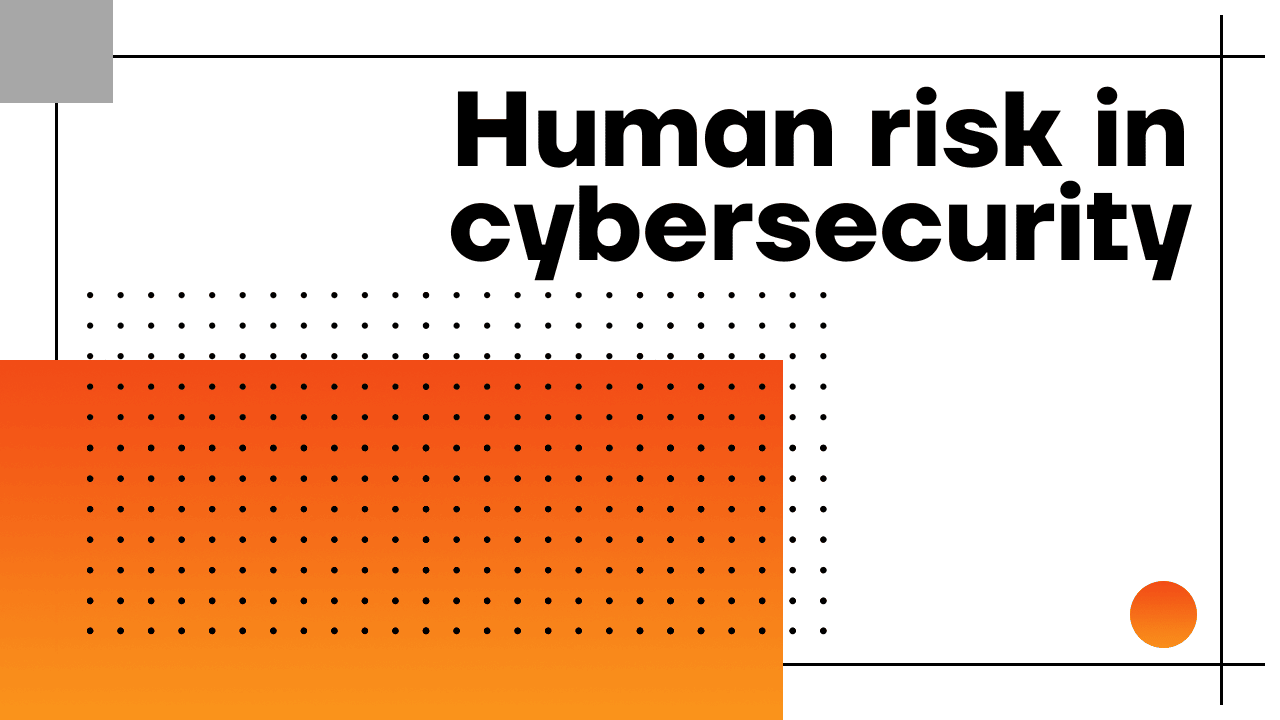 Human risk in cybersecurity