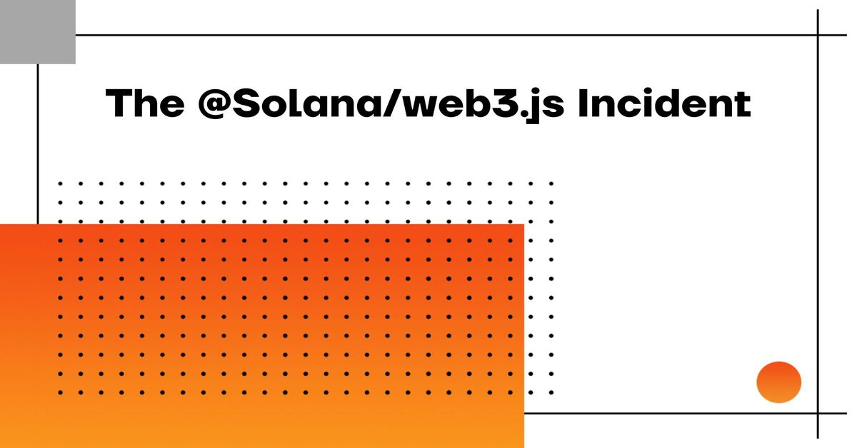 The @Solana/web3.js Incident