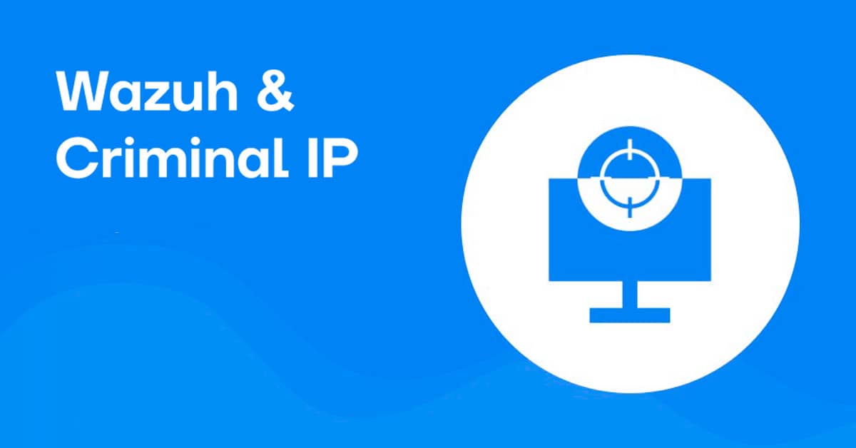 Enhancing threat intelligence with Wazuh and Criminal IP integration