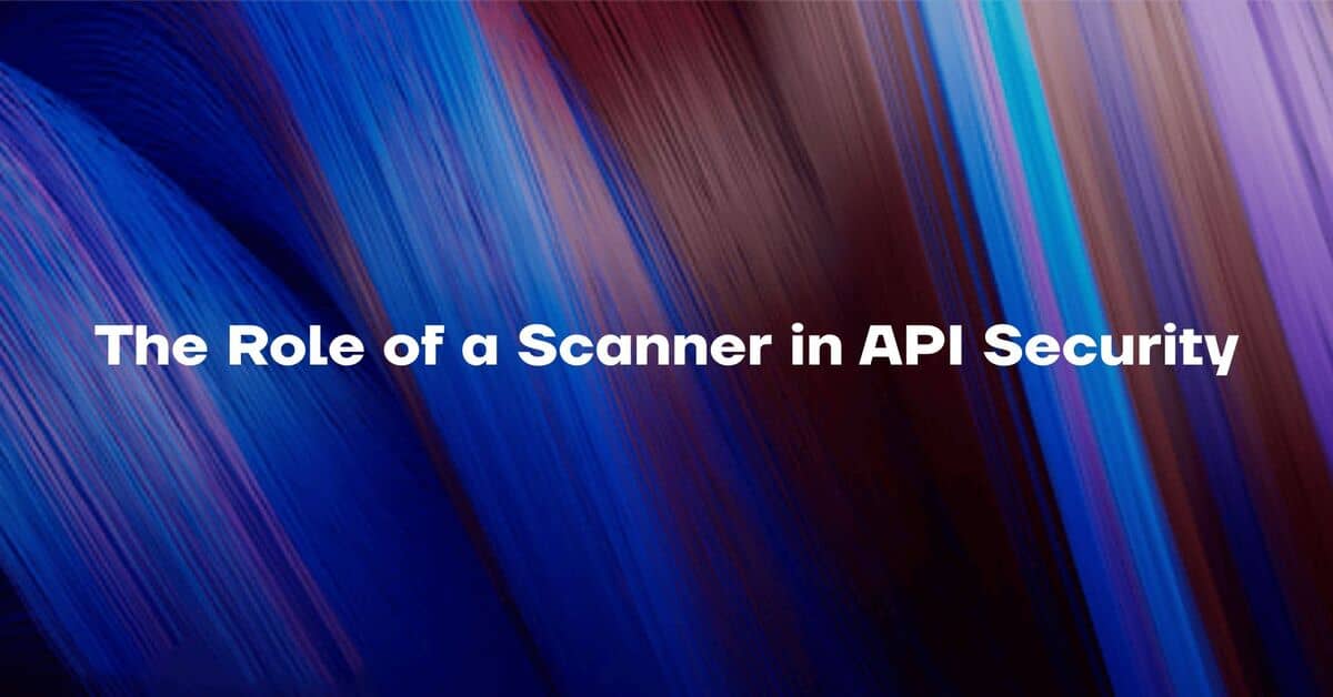 The Role of a Scanner in API Security