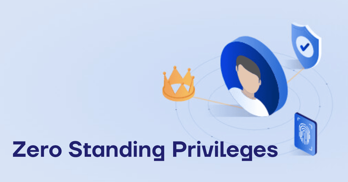 Zero Standing Privileges