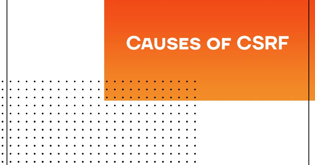Causes of CSRF
