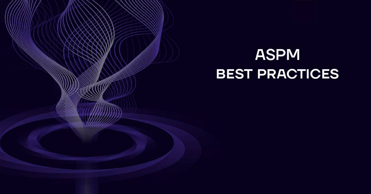 Лучшие практики для ASPM: как внедрить и масштабировать решения этого класса