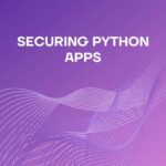 Securing Python Apps