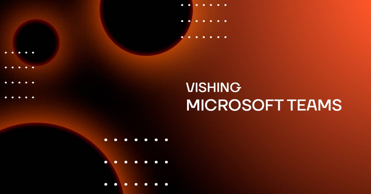 Вішинг через Microsoft Teams: як фальшива техпідтримка отримує доступ до мережі